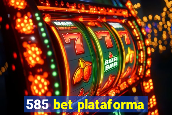 585 bet plataforma